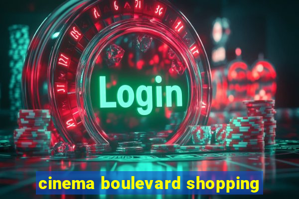 cinema boulevard shopping